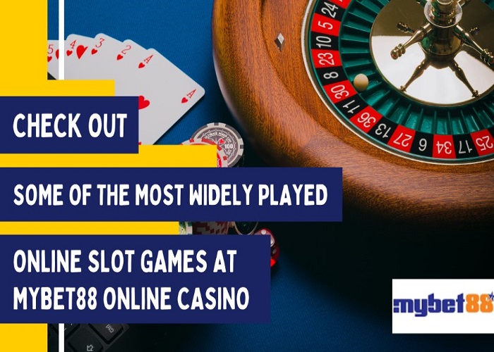 Check out some of the most widely played online slot games at mybet88 online casino