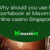 Why should you use the sportsbook at Maxim88 online casino Singapore
