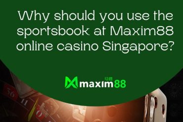 Why should you use the sportsbook at Maxim88 online casino Singapore